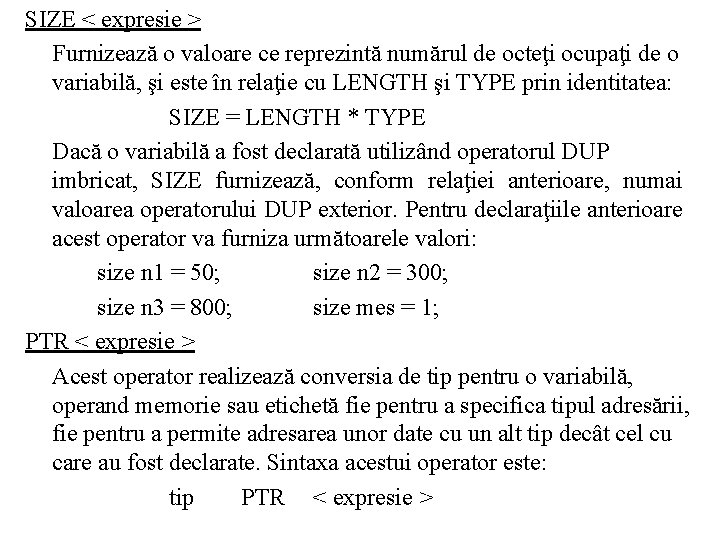 SIZE < expresie > Furnizează o valoare ce reprezintă numărul de octeţi ocupaţi de