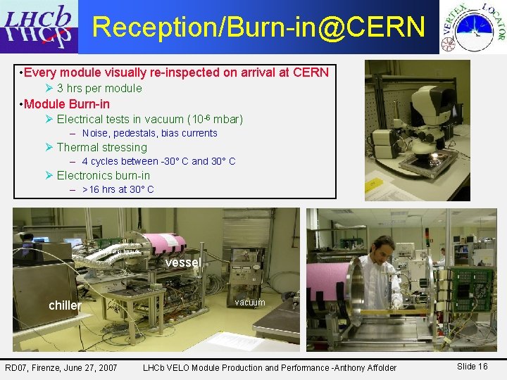 Reception/Burn-in@CERN • Every module visually re-inspected on arrival at CERN Ø 3 hrs per