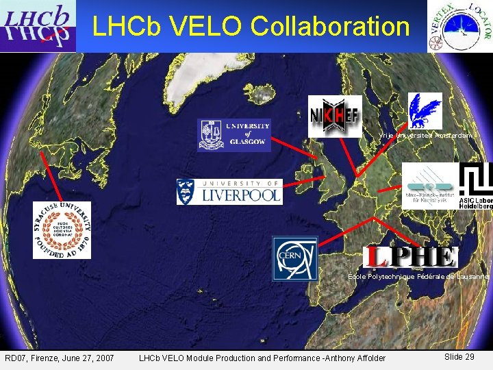 LHCb VELO Collaboration Vrije Universiteit Amsterdam École Polytechnique Fédérale de Lausanne RD 07, Firenze,
