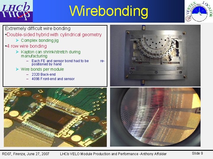 Wirebonding Extremely difficult wire bonding • Double-sided hybrid with cylindrical geometry Ø Complex bonding