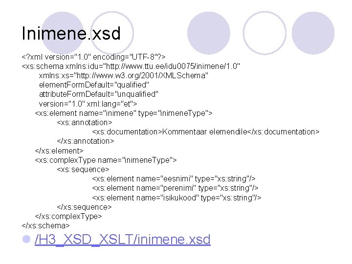 Inimene. xsd <? xml version="1. 0" encoding="UTF-8"? > <xs: schema xmlns: idu="http: //www. ttu.