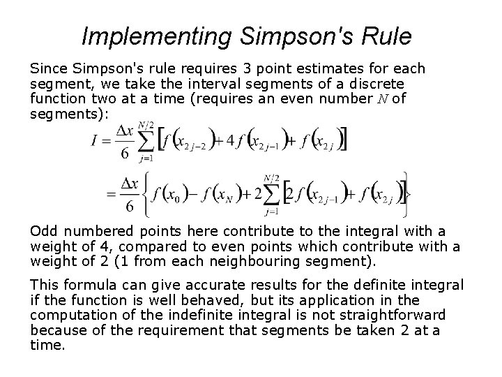 Implementing Simpson's Rule Since Simpson's rule requires 3 point estimates for each segment, we