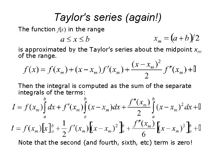 Taylor's series (again!) The function f(x) in the range is approximated by the Taylor's