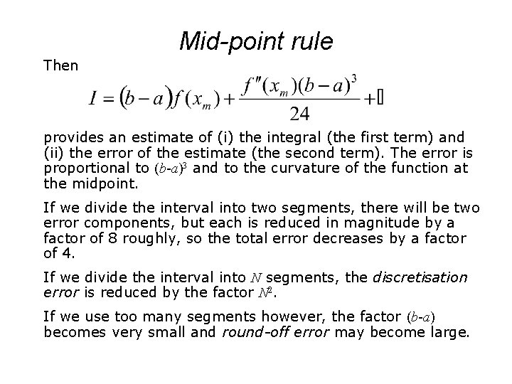 Mid-point rule Then provides an estimate of (i) the integral (the first term) and