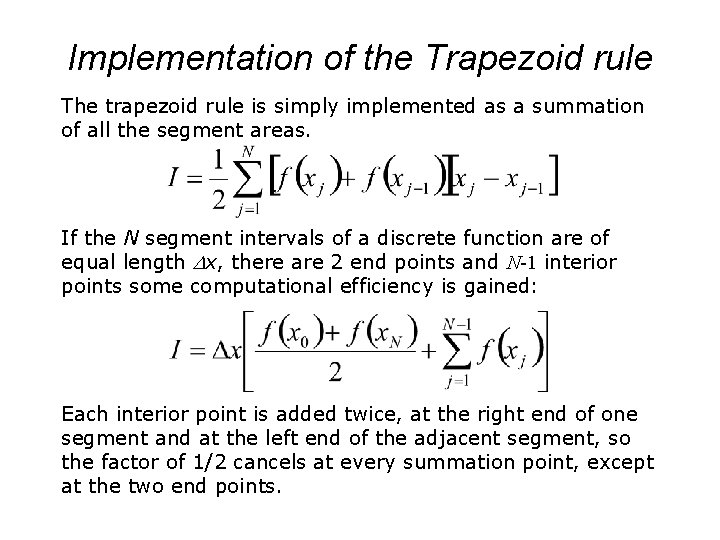 Implementation of the Trapezoid rule The trapezoid rule is simply implemented as a summation