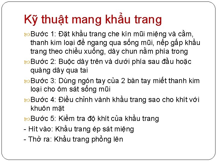 Kỹ thuật mang khẩu trang Bước 1: Đặt khẩu trang che kín mũi miệng