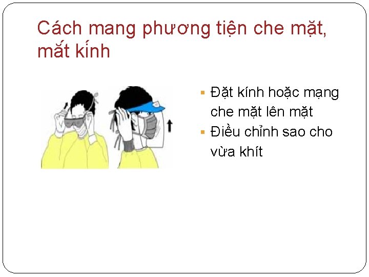 Cách mang phương tiê n che mă t, mă t ki nh § Đặt