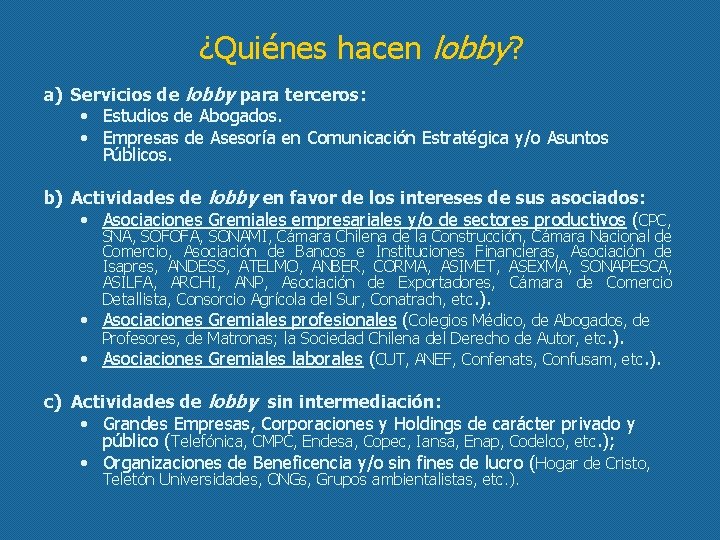 ¿Quiénes hacen lobby? a) Servicios de lobby para terceros: • Estudios de Abogados. •