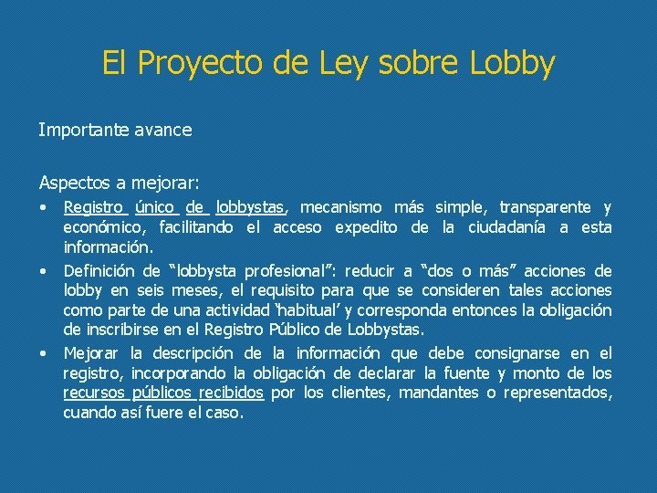 El Proyecto de Ley sobre Lobby Importante avance Aspectos a mejorar: • • •
