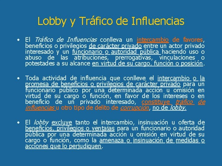 Lobby y Tráfico de Influencias • El Tráfico de Influencias conlleva un intercambio de