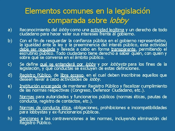 Elementos comunes en la legislación comparada sobre lobby a) Reconocimiento del lobby como una