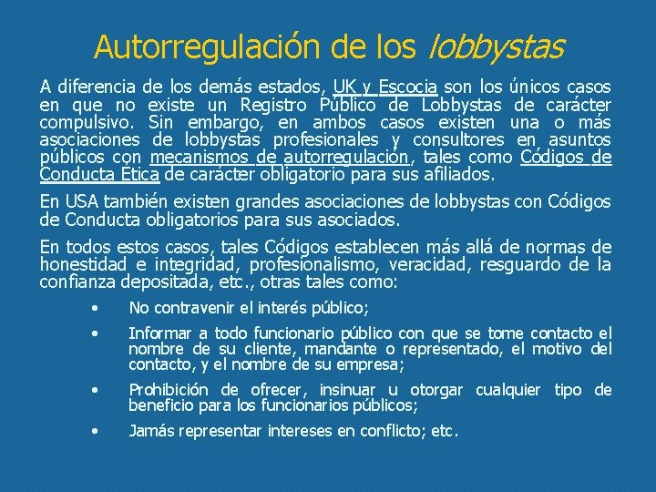 Autorregulación de los lobbystas A diferencia de los demás estados, UK y Escocia son