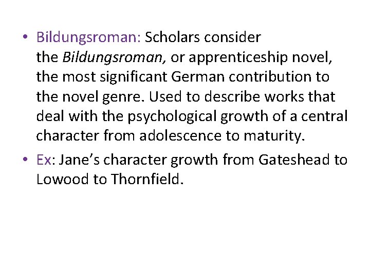  • Bildungsroman: Scholars consider the Bildungsroman, or apprenticeship novel, the most significant German