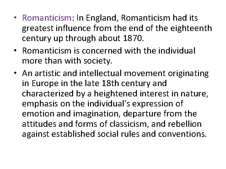  • Romanticism: In England, Romanticism had its greatest influence from the end of