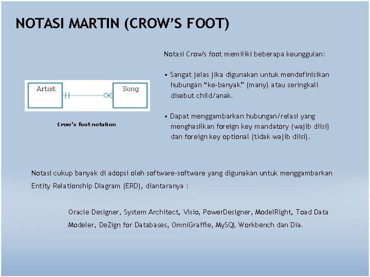 NOTASI MARTIN (CROW’S FOOT) Notasi Crow's foot memiliki beberapa keunggulan: • Sangat jelas jika