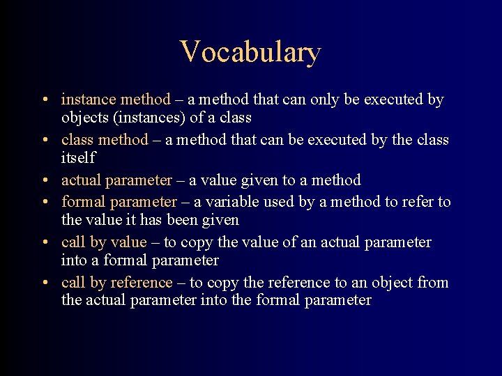 Vocabulary • instance method – a method that can only be executed by objects
