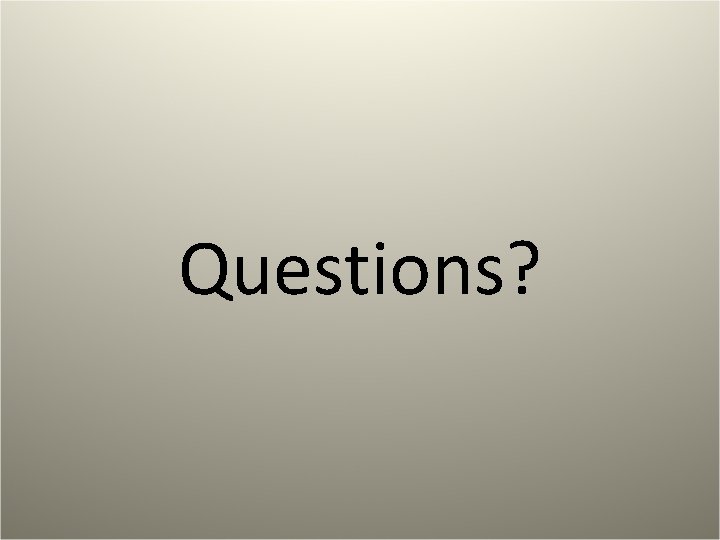 Questions? 