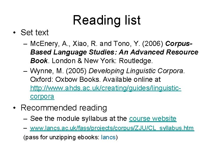 Reading list • Set text – Mc. Enery, A. , Xiao, R. and Tono,