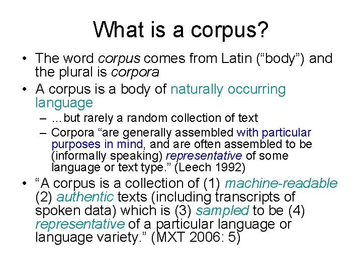 What is a corpus? • The word corpus comes from Latin (“body”) and the