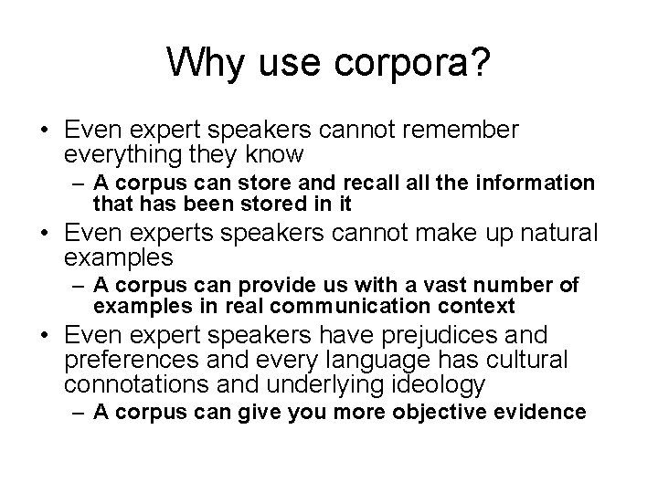 Why use corpora? • Even expert speakers cannot remember everything they know – A