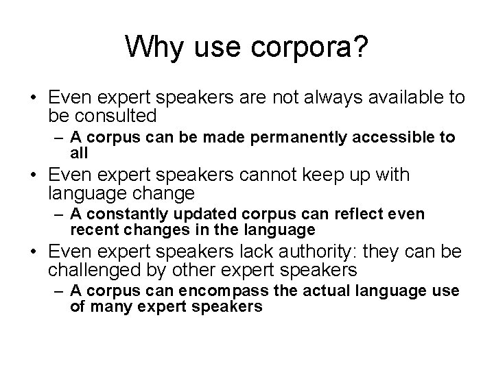 Why use corpora? • Even expert speakers are not always available to be consulted