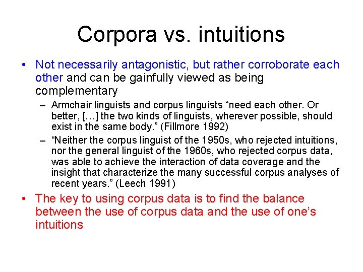 Corpora vs. intuitions • Not necessarily antagonistic, but rather corroborate each other and can