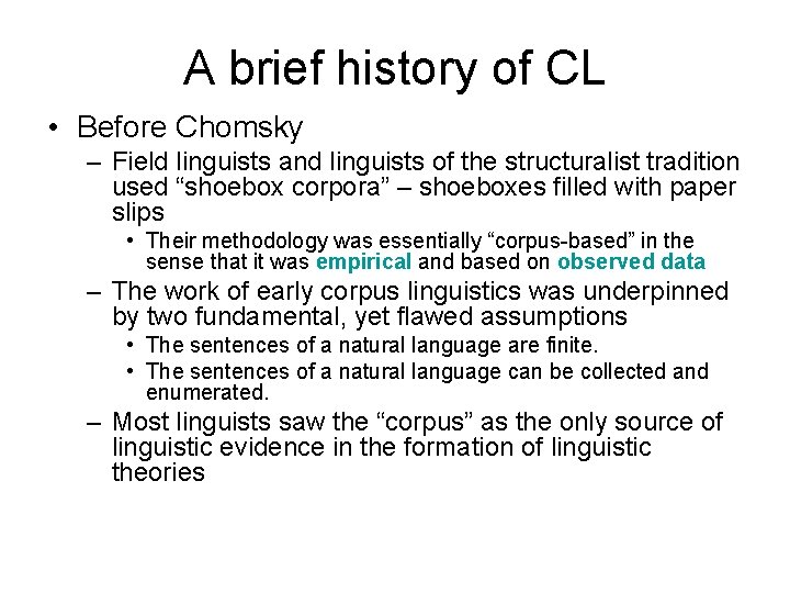 A brief history of CL • Before Chomsky – Field linguists and linguists of