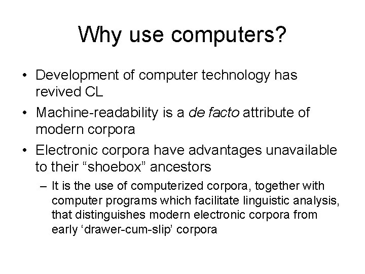 Why use computers? • Development of computer technology has revived CL • Machine-readability is