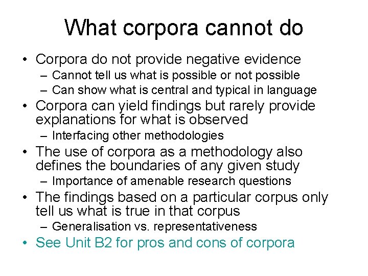 What corpora cannot do • Corpora do not provide negative evidence – Cannot tell