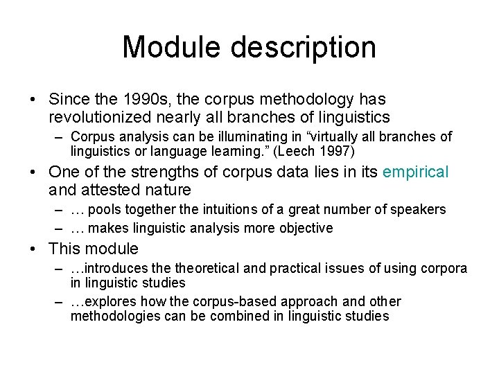 Module description • Since the 1990 s, the corpus methodology has revolutionized nearly all