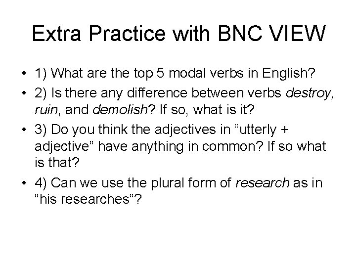Extra Practice with BNC VIEW • 1) What are the top 5 modal verbs