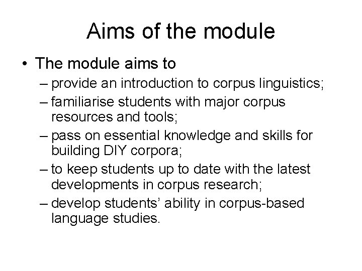 Aims of the module • The module aims to – provide an introduction to