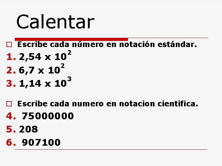 Calentar o Escribe cada número en notación estándar. 2 1. 2, 54 x 10