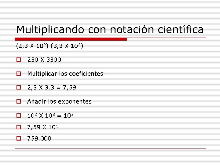 Multiplicando con notación científica (2, 3 X 102) (3, 3 X 103) o 230