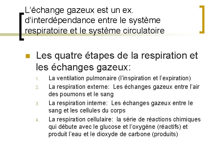 L’échange gazeux est un ex. d’interdépendance entre le système respiratoire et le système circulatoire