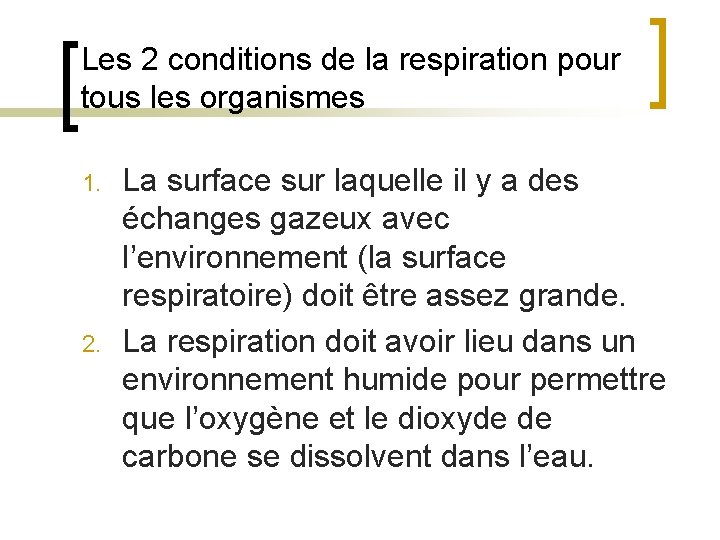 Les 2 conditions de la respiration pour tous les organismes 1. 2. La surface