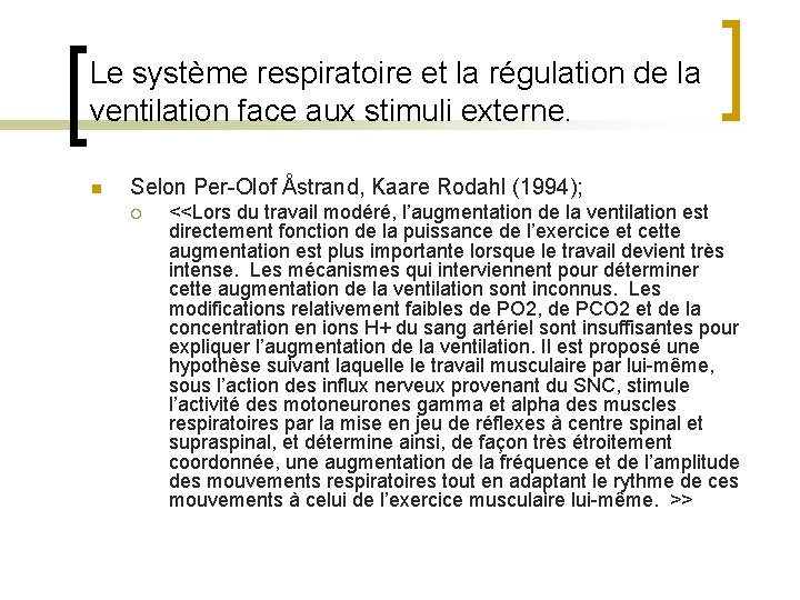 Le système respiratoire et la régulation de la ventilation face aux stimuli externe. n