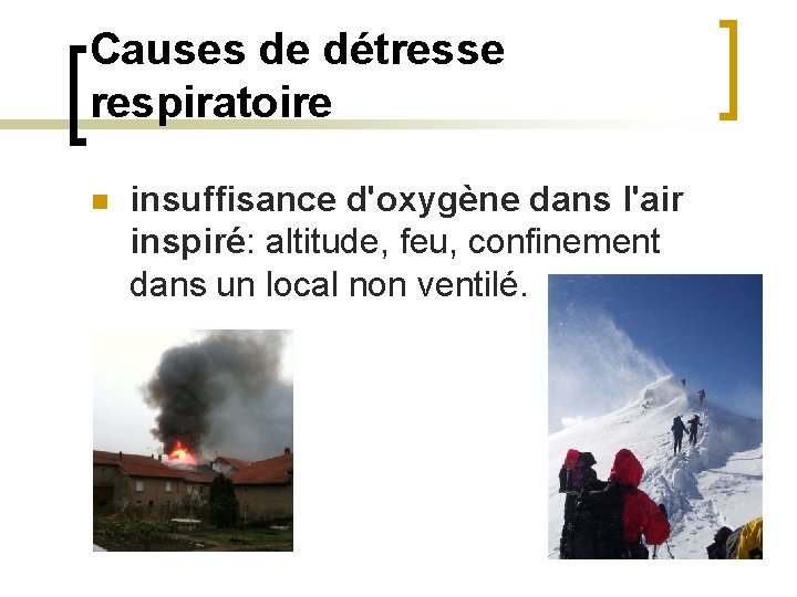 Causes de détresse respiratoire n insuffisance d'oxygène dans l'air inspiré: altitude, feu, confinement dans