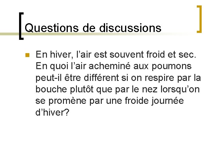 Questions de discussions n En hiver, l’air est souvent froid et sec. En quoi