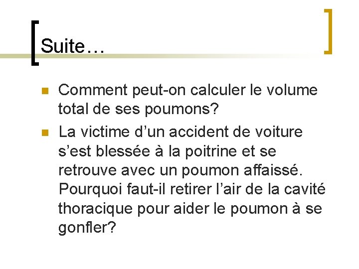 Suite… n n Comment peut-on calculer le volume total de ses poumons? La victime