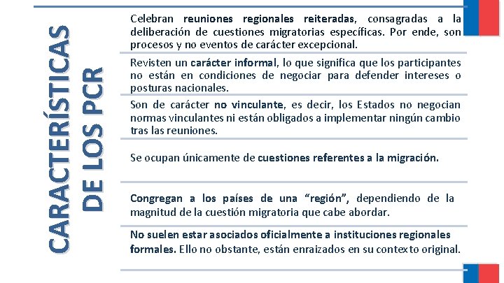 CARACTERÍSTICAS DE LOS PCR Celebran reuniones regionales reiteradas, consagradas a la deliberación de cuestiones CARACTERÍSTICAS DE LOS PCR Celebran reuniones regionales reiteradas, consagradas a la deliberación de cuestiones
