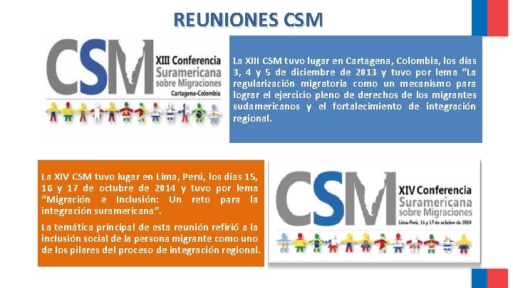 REUNIONES CSM La XIII CSM tuvo lugar en Cartagena, Colombia, los días 3, 4 REUNIONES CSM La XIII CSM tuvo lugar en Cartagena, Colombia, los días 3, 4