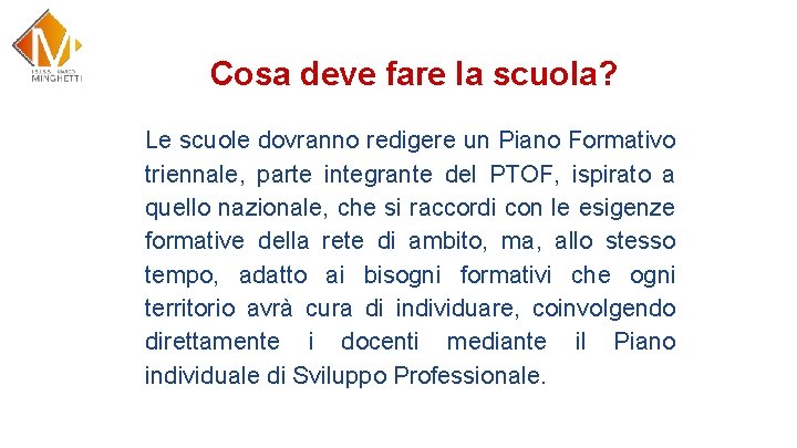 Cosa deve fare la scuola? Le scuole dovranno redigere un Piano Formativo triennale, parte