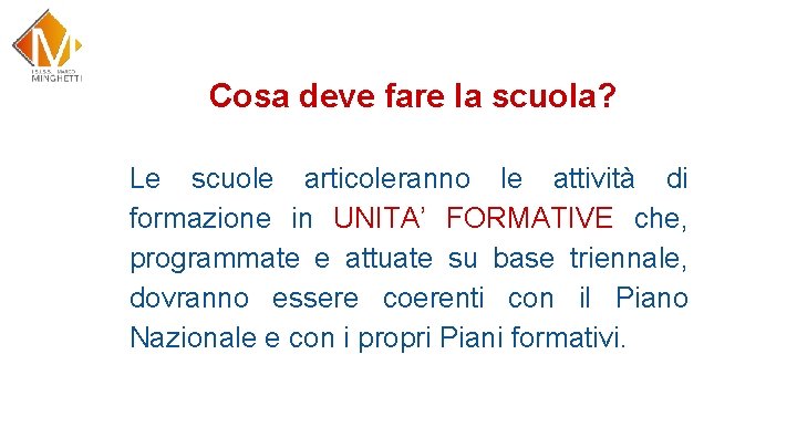 Cosa deve fare la scuola? Le scuole articoleranno le attività di formazione in UNITA’