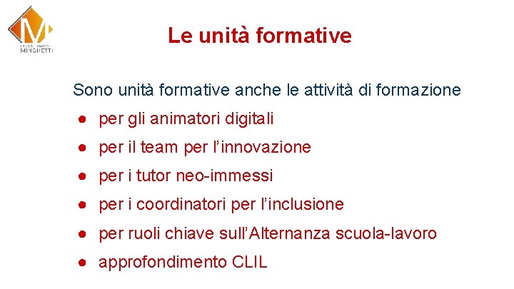 Le unità formative Sono unità formative anche le attività di formazione ● per gli