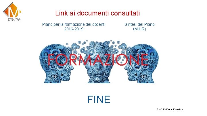 Link ai documenti consultati Piano per la formazione dei docenti 2016 -2019 Sintesi del