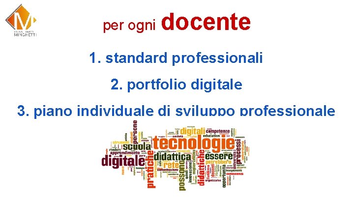 per ogni docente 1. standard professionali 2. portfolio digitale 3. piano individuale di sviluppo