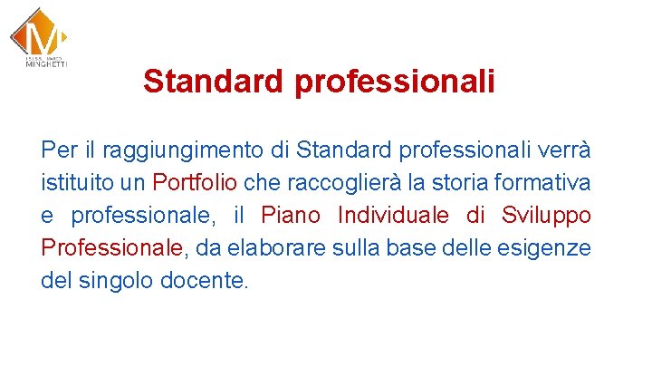 Standard professionali Per il raggiungimento di Standard professionali verrà istituito un Portfolio che raccoglierà