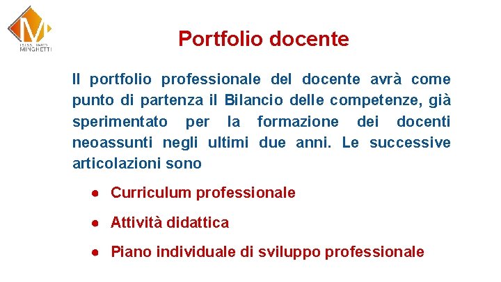 Portfolio docente Il portfolio professionale del docente avrà come punto di partenza il Bilancio