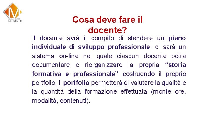 Cosa deve fare il docente? Il docente avrà il compito di stendere un piano